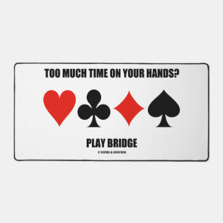 Zu viel Zeit in den Händen? Play Bridge Schreibtischunterlage