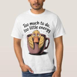 Zu viel zu tun, zu wenig Energie T-Shirt – Lustig 