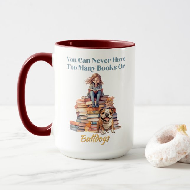 Zu viele Bücher oder Bullhunde Tasse (Mit Donut)