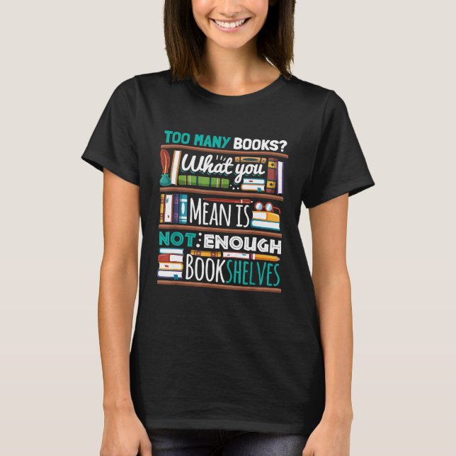 Zu viele Bücher reichen nicht aus, um den Buchclub T-Shirt (Vorderseite)