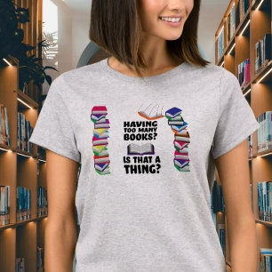 Zu viele Bücher zu haben, ist das ein Problem? T-Shirt