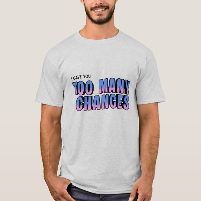 Zu viele Chancen T-Shirt (Vorderseite)