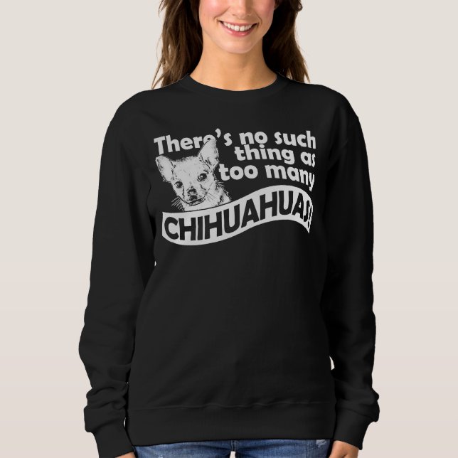 Zu viele Chihuahuas Sweatshirt (Vorderseite)