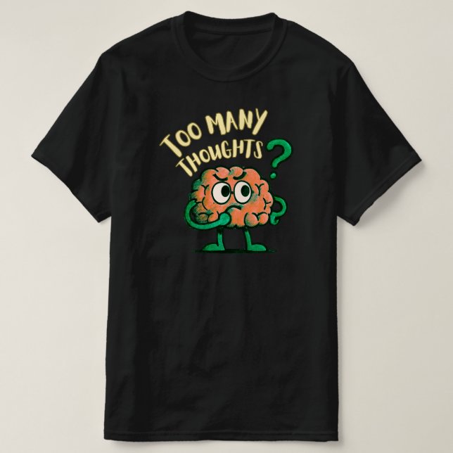 Zu viele Gedanken Cartoon-Gehirn Nachvollziehbar A T-Shirt (Design vorne)