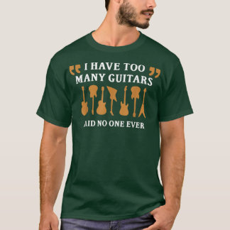 Zu viele GitarrenFunny Guitarist Gift Music Musici T-Shirt