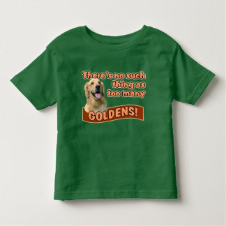"Zu viele goldenen Retriever " Kleinkind T-shirt