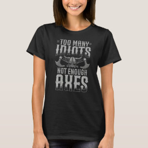Zu viele Idioten reichen nicht aus, um die Valkyri T-Shirt