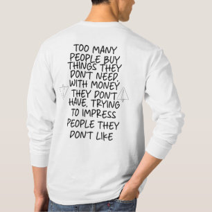 Zu viele Leute kaufen Dinge, die sie nicht brauche T-Shirt