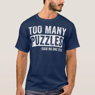 Zu viele Puzzles Funny Puzzler T-Shirt