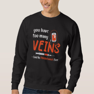 Zu viele Venen Blut Spritze Phlebotomist Medizinis Sweatshirt