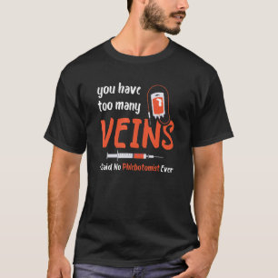 Zu viele Venen Blutspritze Phlebotomist Medical T-Shirt