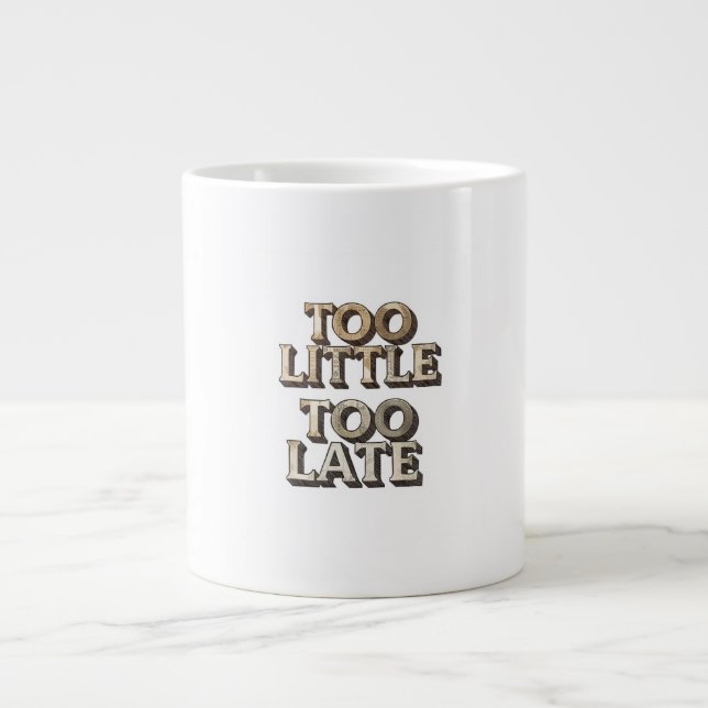 Zu wenig, zu spät Jumbo-Tasse (Vorderseite)