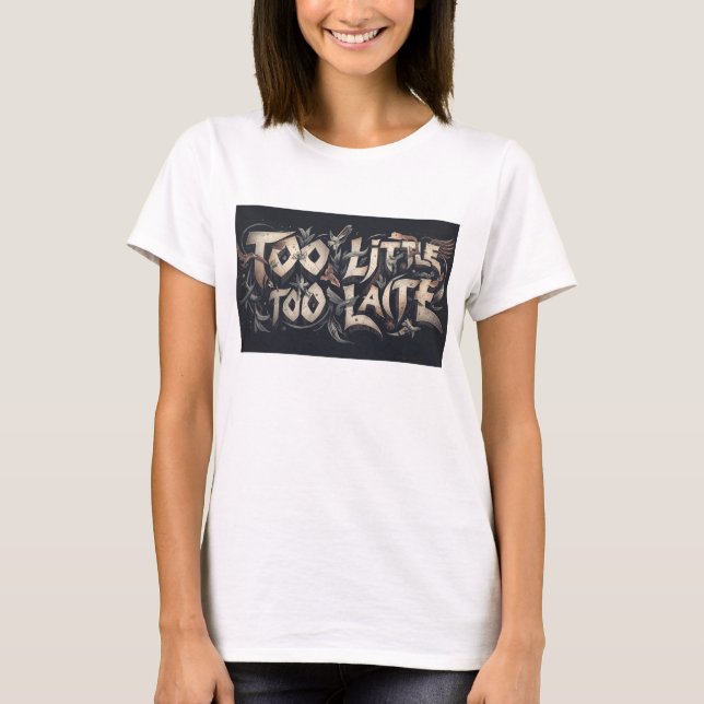 Zu wenig, zu spät T-Shirt (Vorderseite)