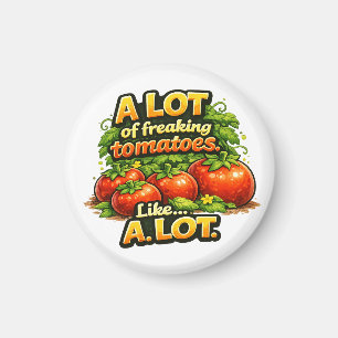 Züchte eine Menge verrückter Tomaten. Viele Magnet