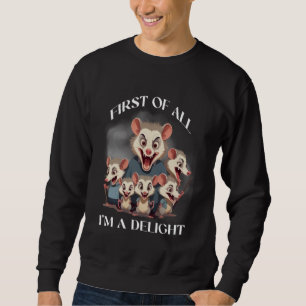 Zuerst bin ich eine erfreuliche Wut Opossum Sarcas Sweatshirt