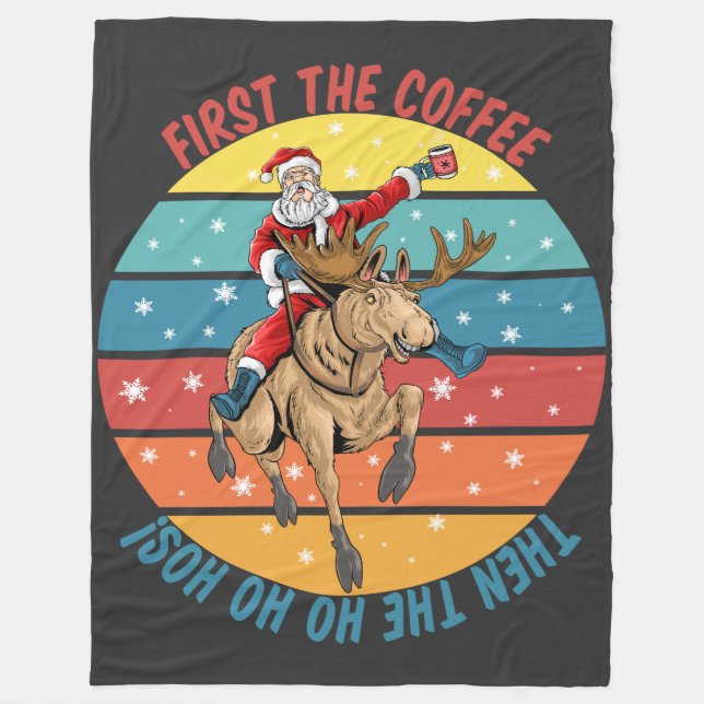 Zuerst den Kaffee dann das Ho Ho Ho's Fleecedecke (Vorderseite)