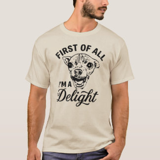 Zuerst einmal bin ich eine entzückende Chihuahua-H T-Shirt