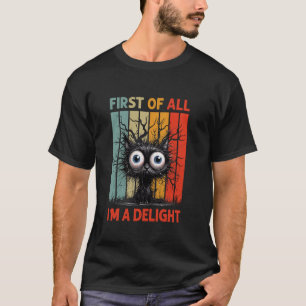 Zuerst einmal bin ich eine Freude Sarkastisch mürr T-Shirt