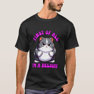 Zuerst einmal bin ich eine Freude Wütende Katze Sa T-Shirt