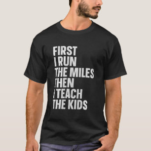 Zuerst führe ich die Meilen und dann lehre ich die T-Shirt