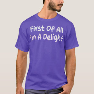 zuerst im a delight 1 T-Shirt