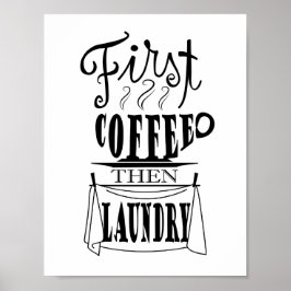 Zuerst Kaffee dann Wäsche kreatives Zitat Design Poster