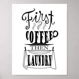 Zuerst Kaffee dann Wäsche kreatives Zitat Design Poster