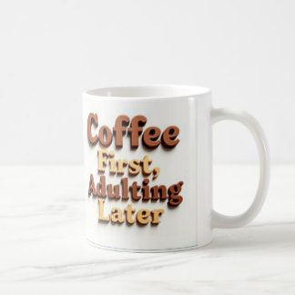 "Zuerst Kaffee, später erwachsen" Kaffeetasse