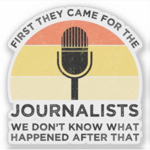 Zuerst kamen sie zu Journalisten Aufkleber