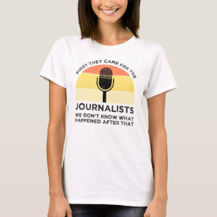 Zuerst kamen sie zu Journalisten T-Shirt