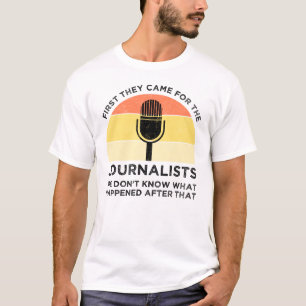 Zuerst kamen sie zu Journalisten T-Shirt