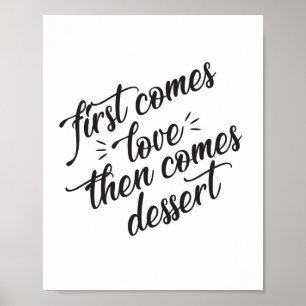 Zuerst kommt Liebe dann kommt Dessert Sign Poster