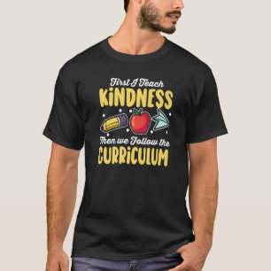 Zuerst lehre ich Kindness, dann folgen wir dem Cur T-Shirt