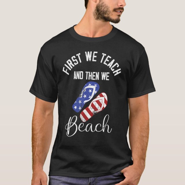 Zuerst lehren wir und dann wir Beach 3 T-Shirt (Vorderseite)