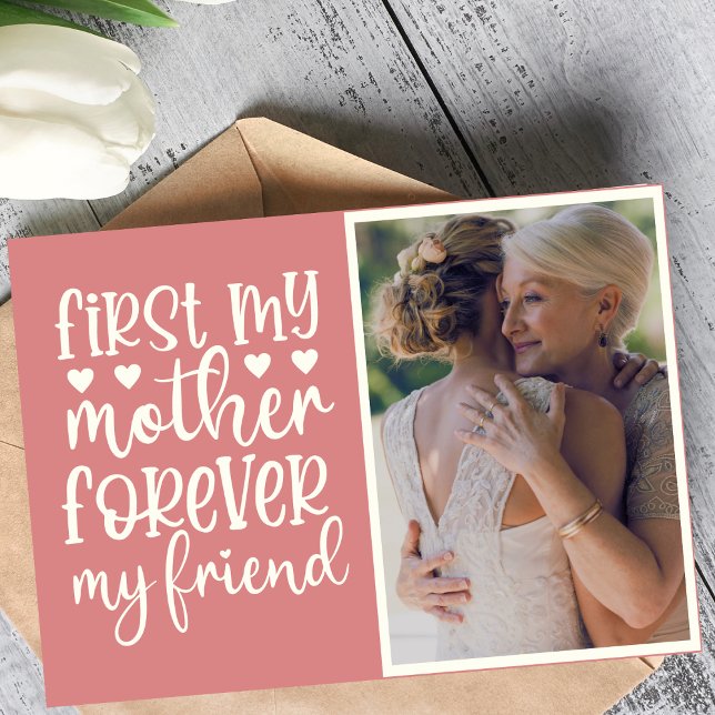 Zuerst meine Mutter für immer Mein Freund Custom F Karte (First My Mother Forever My Friend Custom Photo Card)