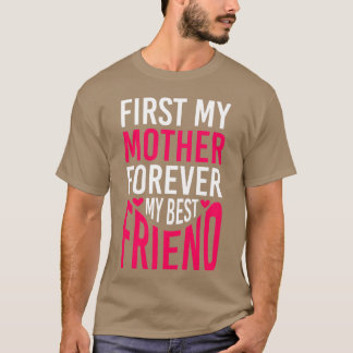 Zuerst meine Mutter für immer meine beste Freundin T-Shirt