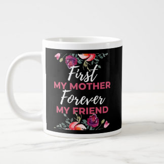 Zuerst meine Mutter, für immer meine Freundin Jumbo-Tasse