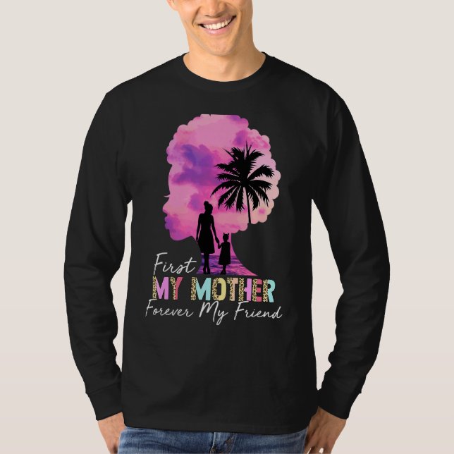 Zuerst meine Mutter für immer meine Freundin meine T-Shirt (Vorderseite)