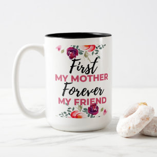 Zuerst meine Mutter, für immer meine Freundin schw Zweifarbige Tasse