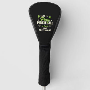 Zuerst spiele ich Pickleball, dann mache ich die D Golf Headcover