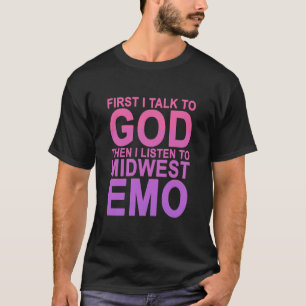 Zuerst spreche ich mit Gott, dann höre ich Midwest T-Shirt