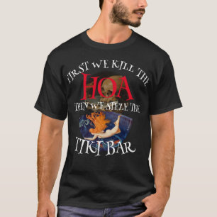 ZUERST TÖTEN WIR DIE HOA, DANN BESCHLAGNAHMEN WIR  T-Shirt