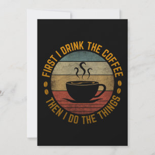 zuerst trinke ich den Kaffee, dann mache ich die D Einladung