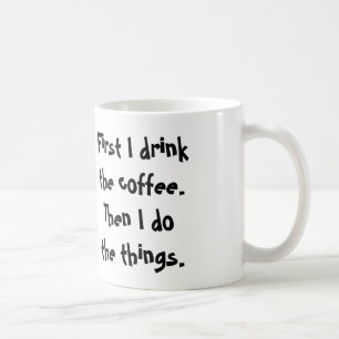 Zuerst trinke ich den Kaffee. Dann mache ich die D Kaffeetasse
