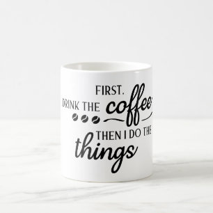 Zuerst trinke ich den Kaffee, dann mache ich die D Kaffeetasse