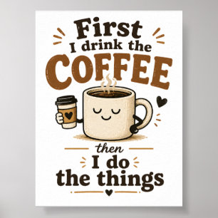 Zuerst trinke ich den Kaffee, dann mache ich die D Poster