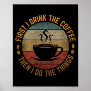 zuerst trinke ich den Kaffee, dann mache ich die D Poster