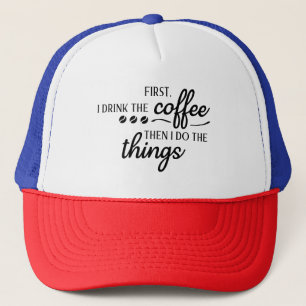 Zuerst trinke ich den Kaffee, dann mache ich die D Truckerkappe
