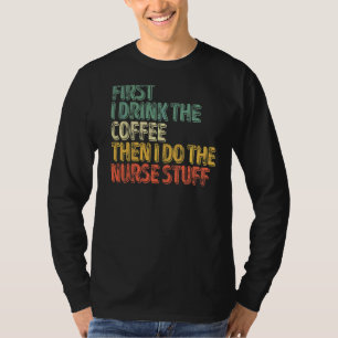 Zuerst trinke ich den Kaffee, dann mache ich die K T-Shirt
