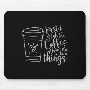 Zuerst trinke ich den Kaffee, dann mache ich die l Mousepad